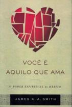 Voce E Aquilo Que Ama Voce E Aquilo Que Ama