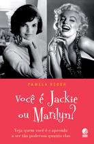 Voce e jackie ou marilyn - veja quem voce e e aprenda a ser tao poderosa q