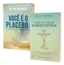 Você É O Placebo + Como Se Tornar Sobrenatural Joe Dispenza 2 Livros Para Despertar O Poder Da Mente E Da Autocura
