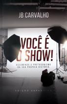 Você É O Show! - 2 Edição Expandida - Editora Chara