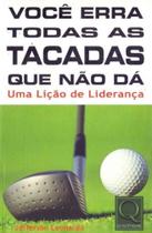 Você Erra Todas as Tacadas Que Não Dá - QUALITYMARK EDITORA Você Erra Todas as Tacadas Que Não Dá - QUALITYMARK EDITORA
