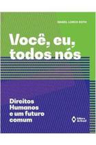 Você, Eu, Todos Nós - Direitos Humanos e um Futuro Comum- Isabel Lorch Roth - Editora do Brasil