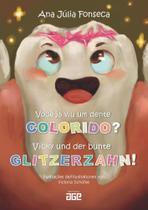 Você Já Viu Um Dente Colorido (Edição Bilíngue: Português e Alemão) - Age