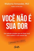Você não é sua dor - Dra. Walkyria Fernandes Você não é sua dor - Dra. Walkyria Fernandes