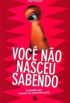 Você Não Nasceu Sabendo - MATRIX Você Não Nasceu Sabendo - MATRIX