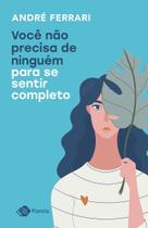 Você Não Precisa de Ninguém para se Sentir Completo