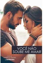 Você Não Soube Me Amar - BARBARA EDITORA Você Não Soube Me Amar - BARBARA EDITORA