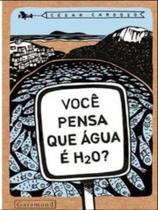 Voce pensa que agua e h2o - GARAMOND