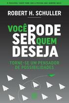 Você Pode Ser Quem Deseja: Torne-se Um Pensador De Possibilidades - HABITO EDITORA