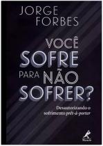 Você Sofre Para Não Sofrer - Desautorizando o Sofrimento Prêt-à-porter Você Sofre Para Não Sofrer - Desautorizando o Sofrimento Prêt-à-porter