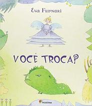 Voce troca? - MODERNA