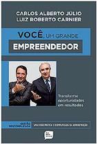 Voce, um grande empreendedor - transforme oportunidades em resultados - DA BOA PROSA