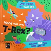 Você Viu Um T-Rex Livro Sonoro Com Toque E Sinta