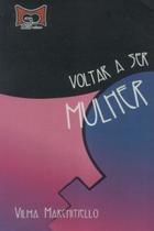 Volta a Ser Mulher - MGP EDITORA Volta a Ser Mulher - MGP EDITORA