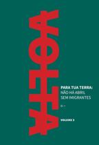 Volta Para Tua Terra: Não Há Abril Sem Imigrantes Volta Para Tua Terra: Não Há Abril Sem Imigrantes