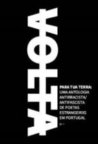 Volta Para Tua Terra: Uma Antologia Antirracista/antifascista De Poetas Estrangeirxs Em Portugal