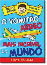 Vomitao Aereo Mais Incrivel do Mundo, O - Danny Baker - Quebrador De Recordes