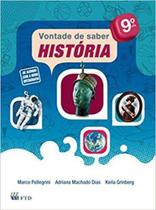 Vontade De Saber História 9º Ano - Coleção Vontade De Saber - Ftd
