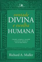 Vontade Divina E Escolha Humana - Editora Vida Nova