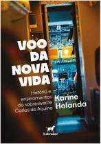 Voo da Nova Vida: Historia e Ensinamentos do Sobrevivente Carlos de Aquino