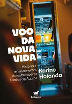 Voo da Nova Vida - História e Ensinamentos do Sobrevivente Carlos de Aquino Sortido