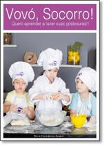 Vovo, socorro ! vol.3 - quero aprender a fazer suas gostosuras - JEFTE