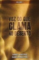 Voz do que Clama no Deserto Volume 1, Daniel e Isabela Mastral - BV -