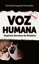 Voz Humana - Arquivos Secretos da Ditadura