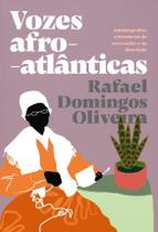 Vozes afro-atlanticas: autobiografias e memorias da escravidao e da liberda - EDITORA ELEFANTE