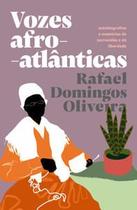 Vozes Afro-Atlânticas: Autobiografias e Memórias da Escravidão e da Liberdade Vozes Afro-Atlânticas: Autobiografias e Memórias da Escravidão e da Liberdade