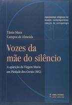 Vozes Da Mãe Do Silêncio: A Aparição da Virgem Maria em Piedade dos Gerais (MG)