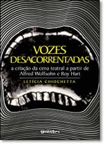 Vozes Desacorrentadas: A Criação da Cena Teatral a Partir de Alfred Wolfsohn e Roy Hart - GIOSTRI