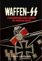 Waffen - A organização mais infame do Terceiro Reich