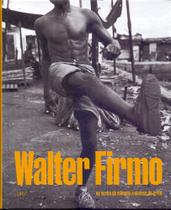 Walter Firmo: No Verbo do Silêncio a Síntese do Grito - IMS EDITORA Walter Firmo: No Verbo do Silêncio a Síntese do Grito - IMS EDITORA