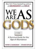 We are as gods