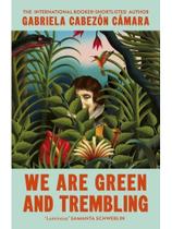 We are green and trembling We are green and trembling