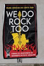 We Do Rock Too - EDUERJ - EDIT. DA UNIV. DO EST. DO RIO - UERJ We Do Rock Too - EDUERJ - EDIT. DA UNIV. DO EST. DO RIO - UERJ
