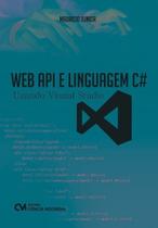 Web API e Linguagem C - Usando Visual Studio Web API e Linguagem C - Usando Visual Studio