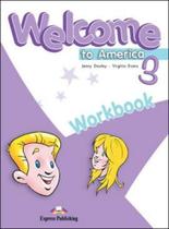 Welcome to america 3 - workbook - EXPRESS PUBLISHING Welcome to america 3 - workbook - EXPRESS PUBLISHING
