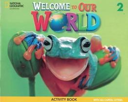 Welcome To Our World American 2 - Activity Book All Caps - Second Edition - National Geographic Learning - Cengage