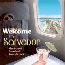 Welcome To Salvador - The Street Carnival Soundtrack - Série Welcome To Brazil - Universal Music