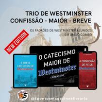 WESTMINSTER Confissão + O Maior + O Breve (Combo Westminster)