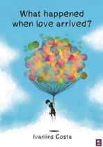 What happened when love arrived