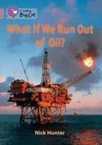 What If We Run Out Of Oil - Collins Big Cat