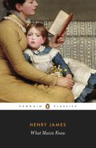 What Maisie Knew - Penguin Classics