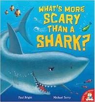 What's More Scary Than a Shark - Little Tiger Press