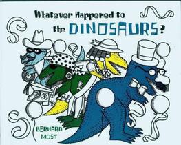 Whatever happened to the dinosaurs - HACHETTE USA