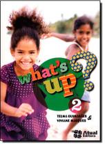 Whats Up - 2º Ano - 1ª Série - ATUAL (DIDATICO) - GRUPO SOMOS K12