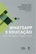 Whatsapp e Educação Entre Mensagens, Imagens e Sons - EDUFBA