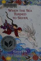 When The Sea Turned To Silver (National Book Award Finalist) When The Sea Turned To Silver (National Book Award Finalist)